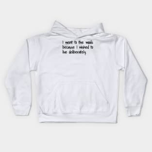 I Went To The Woods Because I Wished To Live Deliberately Kids Hoodie